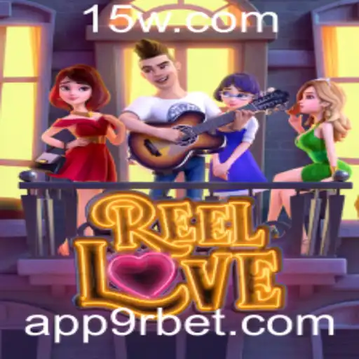 ReelLove: Descubra a Aventura e Emoção do Jogo com 9rbet